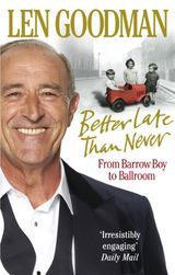 Better Late Than Never: From Barrow Boy to Ballroom av Len Goodman